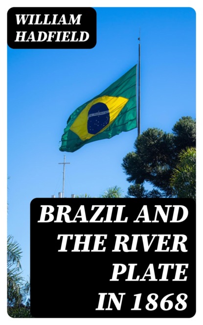 Brazil and the River Plate in 1868