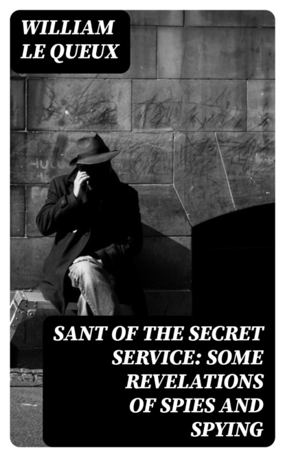 Sant of the Secret Service: Some Revelations of Spies and Spying