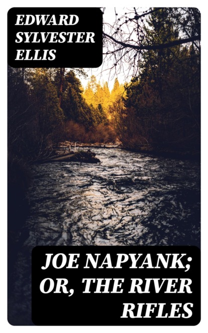 Joe Napyank; or, The River Rifles
