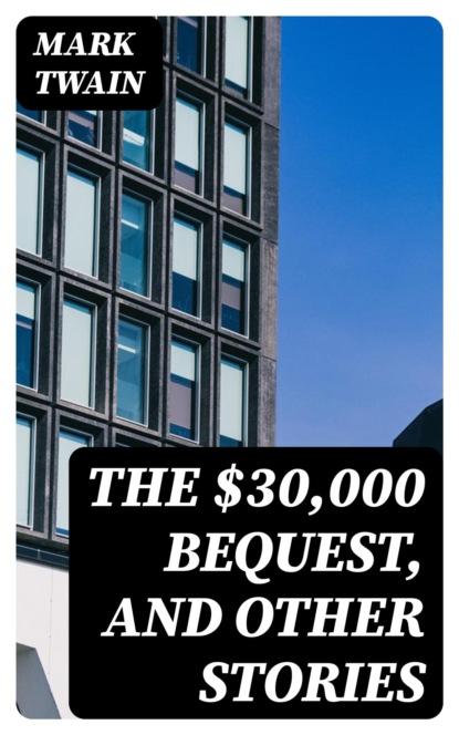 The $30,000 Bequest, and Other Stories