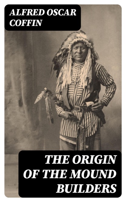 The Origin of the Mound Builders