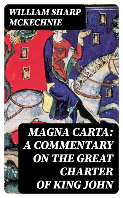 Magna Carta: A Commentary on the Great Charter of King John