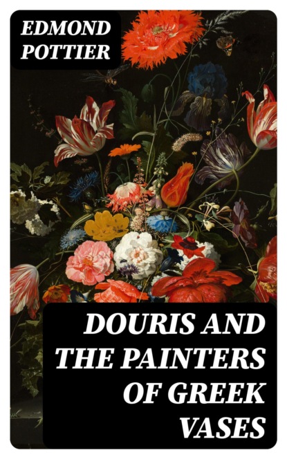 Douris and the Painters of Greek Vases