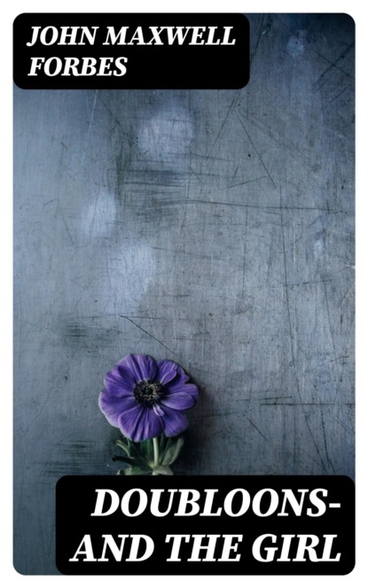 Doubloons—and the Girl