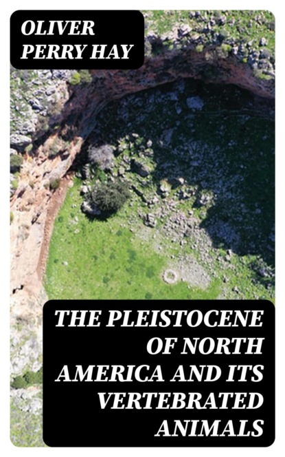 The Pleistocene of North America and its vertebrated animals