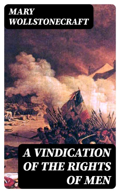 A vindication of the rights of men