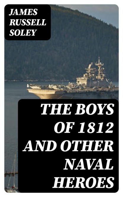 The Boys of 1812 and Other Naval Heroes