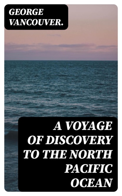 A Voyage of Discovery to the North Pacific Ocean
