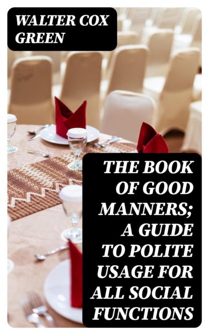 The Book of Good Manners; a Guide to Polite Usage for All Social Functions