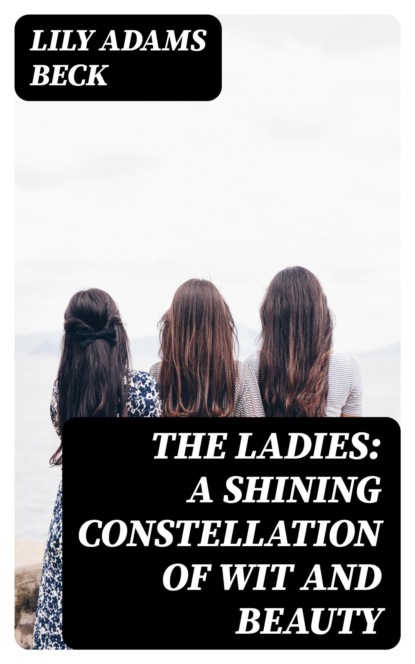 The Ladies: A Shining Constellation of Wit and Beauty