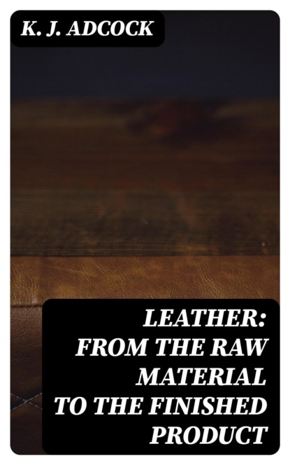 Leather: From the Raw Material to the Finished Product