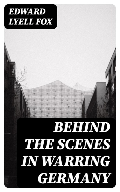 Behind the Scenes in Warring Germany