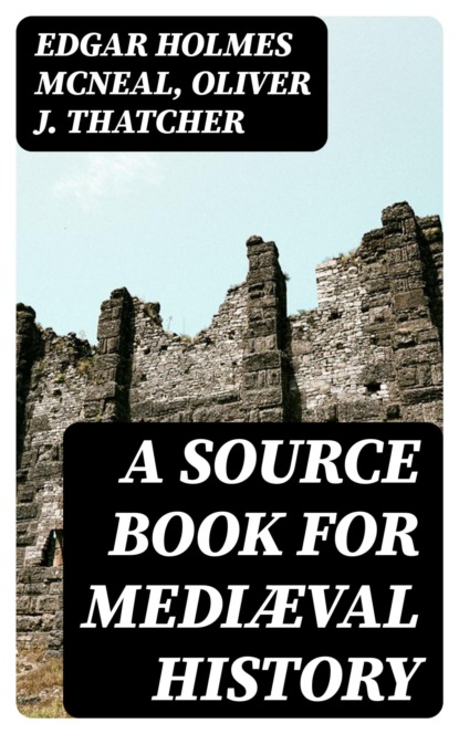 A Source Book for Mediæval History