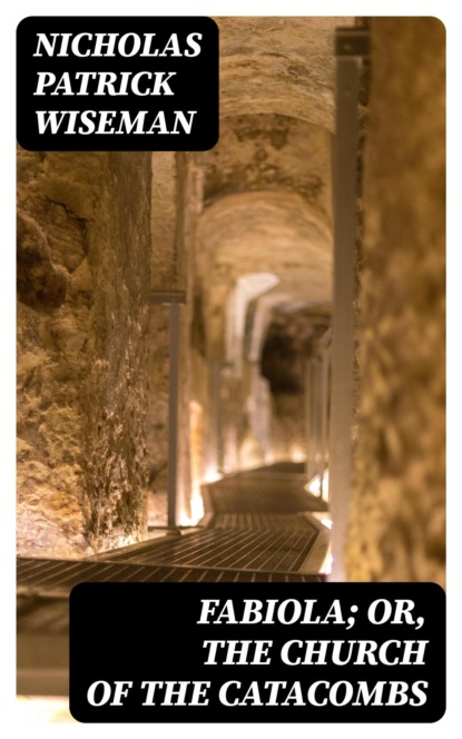 Fabiola; Or, The Church of the Catacombs