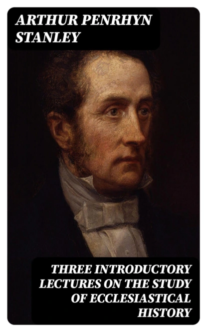 Three Introductory Lectures on the Study of Ecclesiastical History
