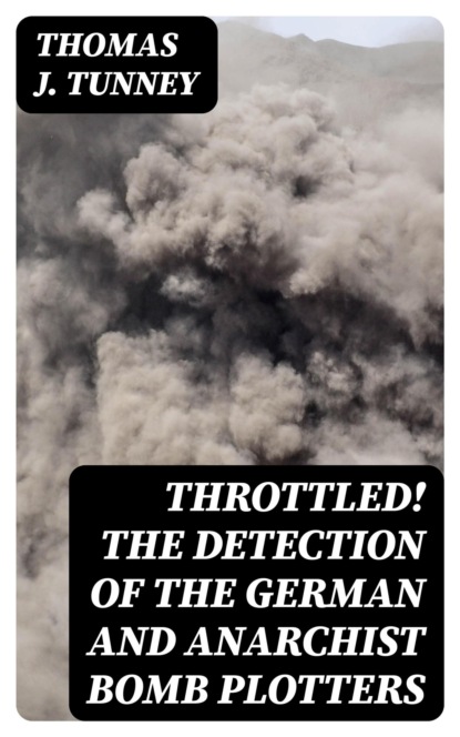 Throttled! The Detection of the German and Anarchist Bomb Plotters