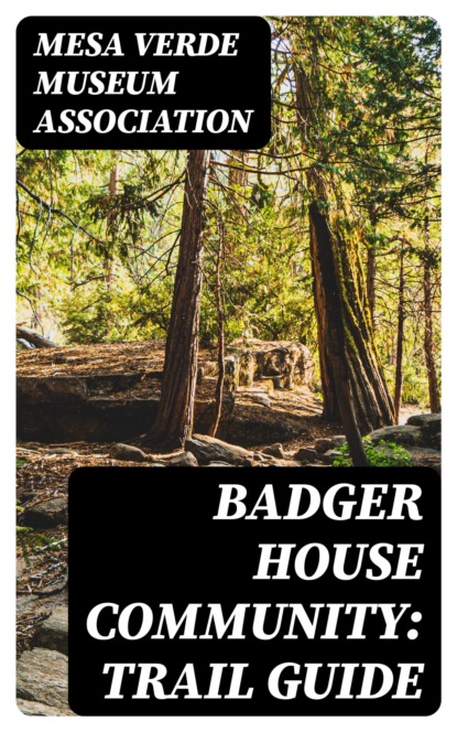 Badger House Community: Trail Guide