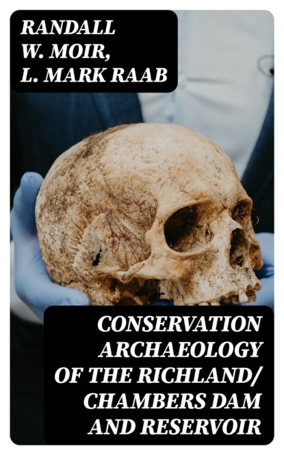 Conservation Archaeology of the Richland/ Chambers Dam and Reservoir