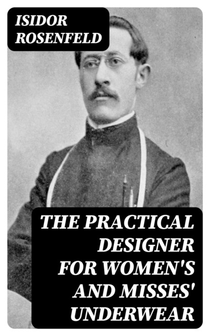 The Practical Designer for Women's and Misses' Underwear