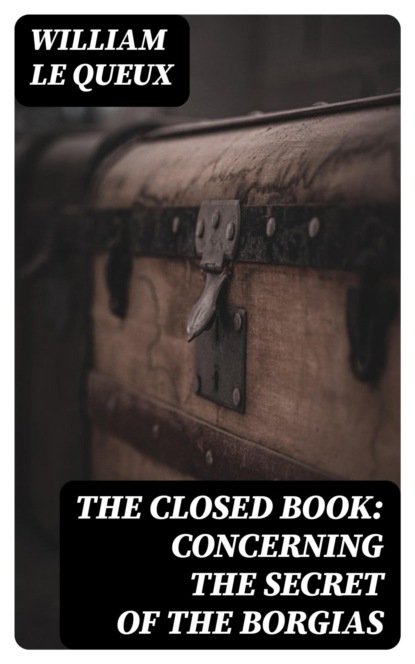 The Closed Book: Concerning the Secret of the Borgias