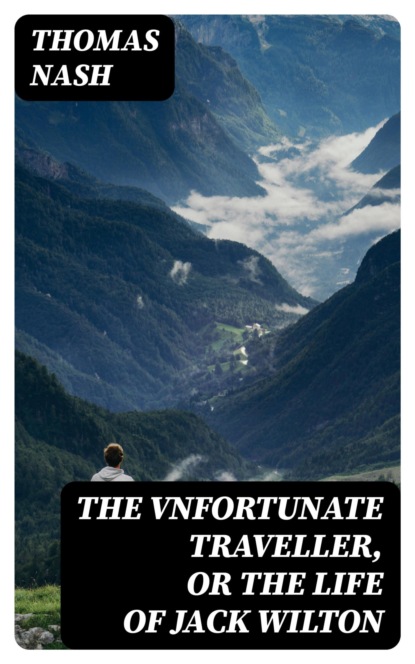The Vnfortunate Traveller, or The Life Of Jack Wilton