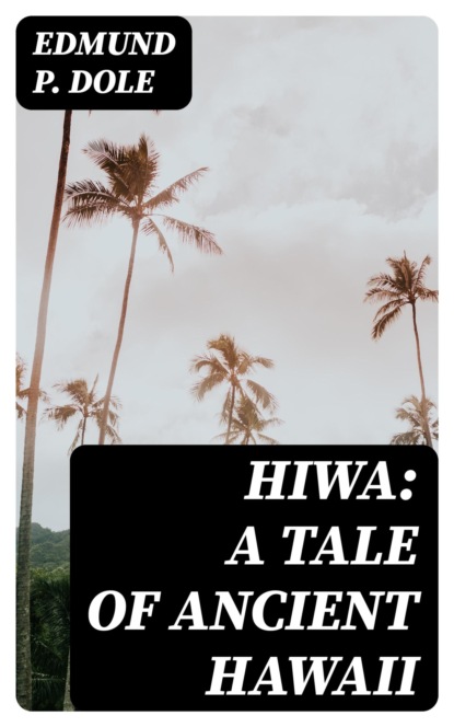 Hiwa: A Tale of Ancient Hawaii