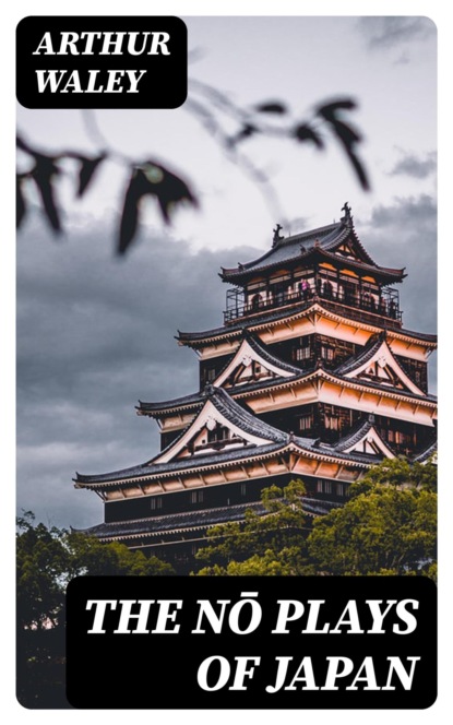The Nō Plays of Japan