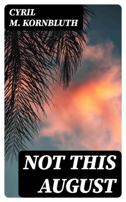 Not This August