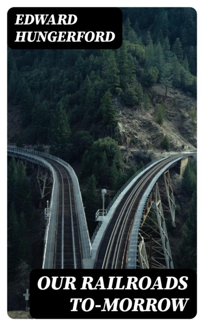 Our Railroads To-Morrow