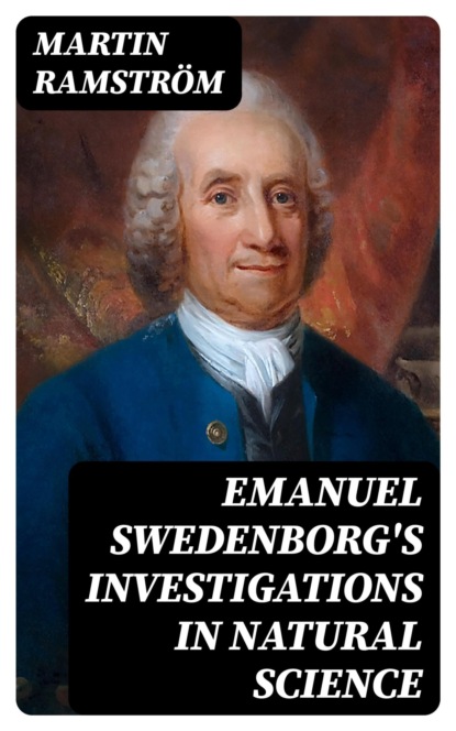 Emanuel Swedenborg's Investigations in Natural Science