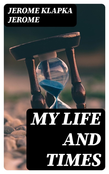 My Life and Times