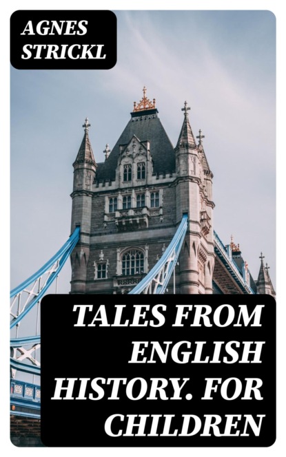 Tales from English History. For Children