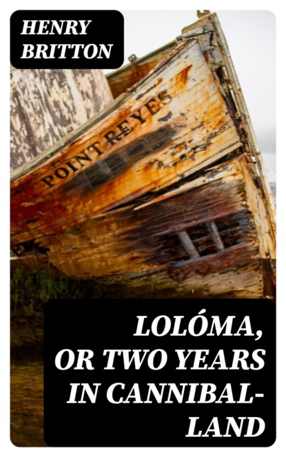 Lolóma, or two years in cannibal-land