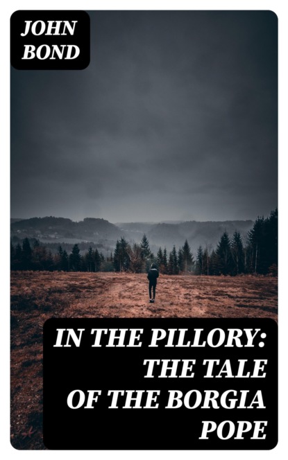 In the Pillory: The Tale of the Borgia Pope