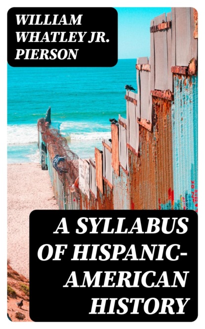 A Syllabus of Hispanic-American History