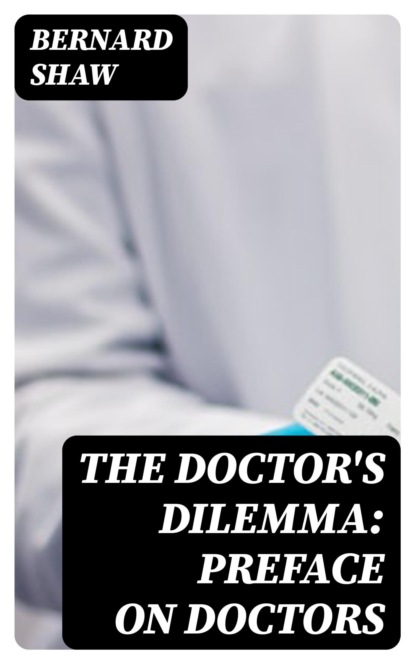 The Doctor's Dilemma: Preface on Doctors