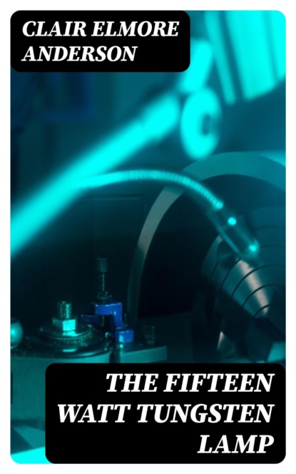 The Fifteen Watt Tungsten Lamp