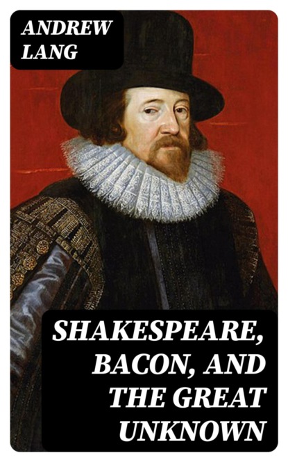 Shakespeare, Bacon, and the Great Unknown
