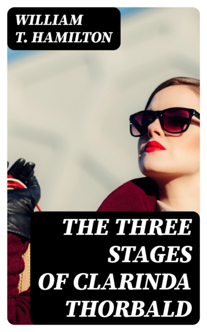 The Three Stages of Clarinda Thorbald