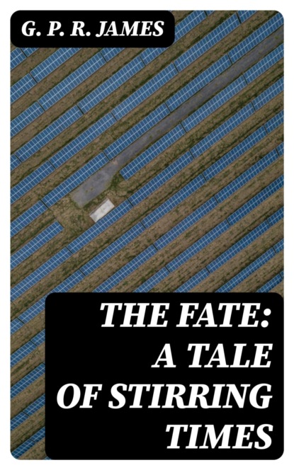 The Fate: A Tale of Stirring Times