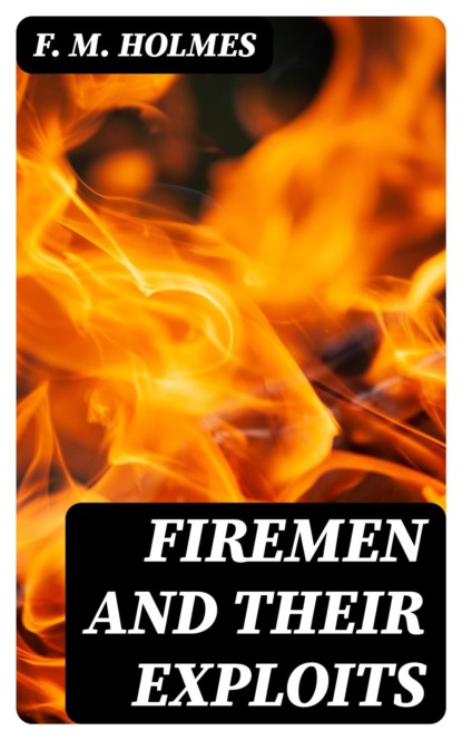 Firemen and Their Exploits