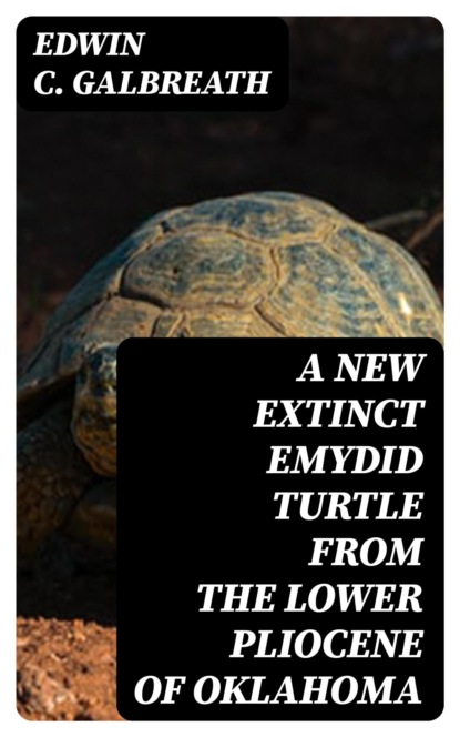 A New Extinct Emydid Turtle from the Lower Pliocene of Oklahoma