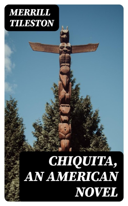 Chiquita, an American Novel