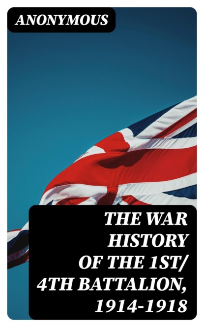 The War History of the 1st/ 4th Battalion, 1914-1918