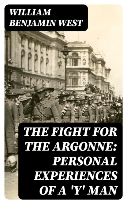 The Fight for the Argonne: Personal Experiences of a 'Y' Man
