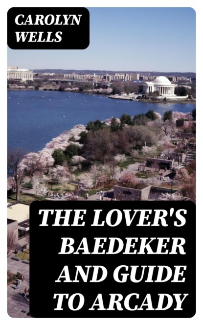 The Lover's Baedeker and Guide to Arcady