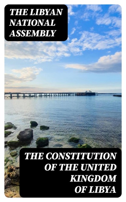 The Constitution of the United Kingdom of Libya