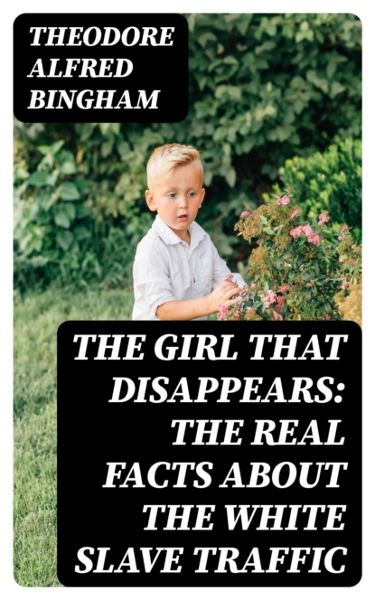 The Girl That Disappears: The real facts about the white slave traffic