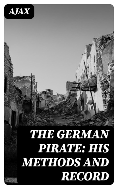 The German Pirate: His Methods and Record