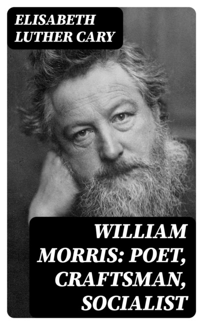 William Morris: Poet, Craftsman, Socialist